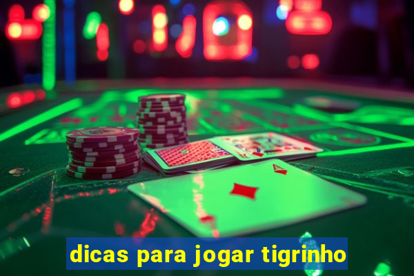 dicas para jogar tigrinho